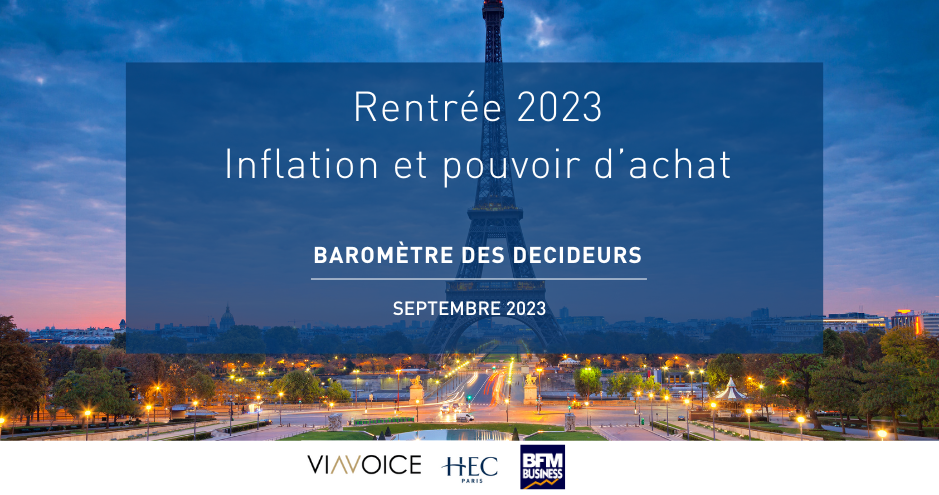 Baromètre des Décideurs par Viavoice et HEC Paris pour BFM Business - Sept 2023 _ Rentrée - Inflation et pouvoir d'achat - HEC Paris 2023